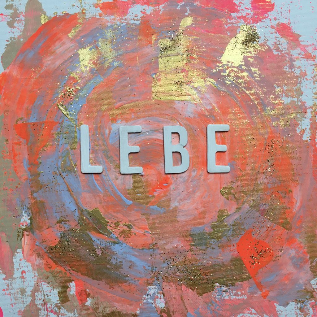 Kunst von Alexandra Martens - LEBE